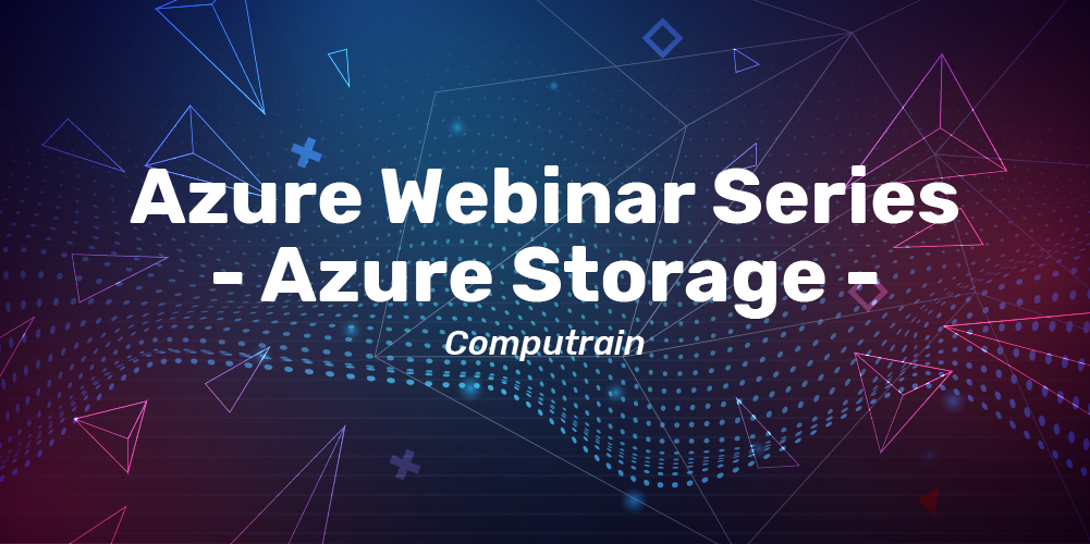 Azure Webinar Series - Azure Storage